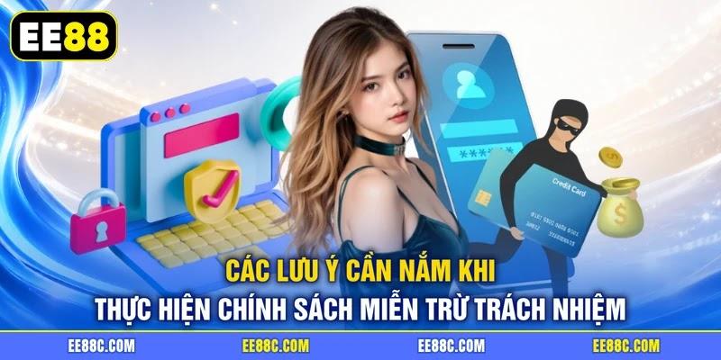 Các lưu ý cần nắm khi thực hiện chính sách miễn trừ trách nhiệm