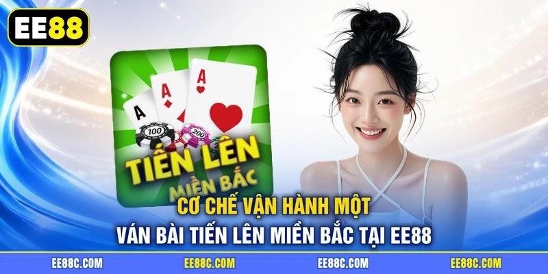 Cơ chế vận hành một ván bài tiến lên miền Bắc tại EE88 Cơ chế vận hành một ván bài tiến lên miền Bắc tại EE88