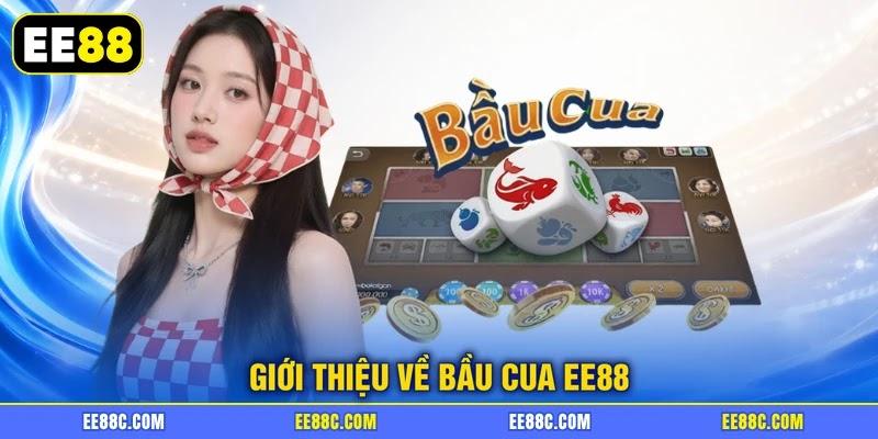 Giới thiệu về Bầu Cua EE88