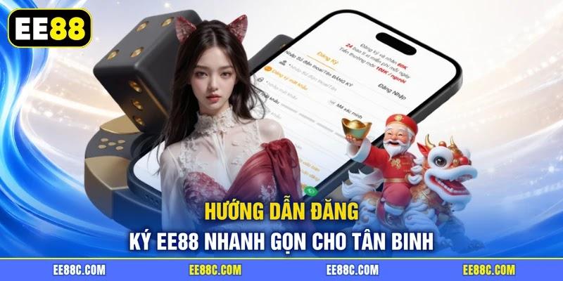 Hướng dẫn đăng ký EE88 nhanh gọn cho tân binh