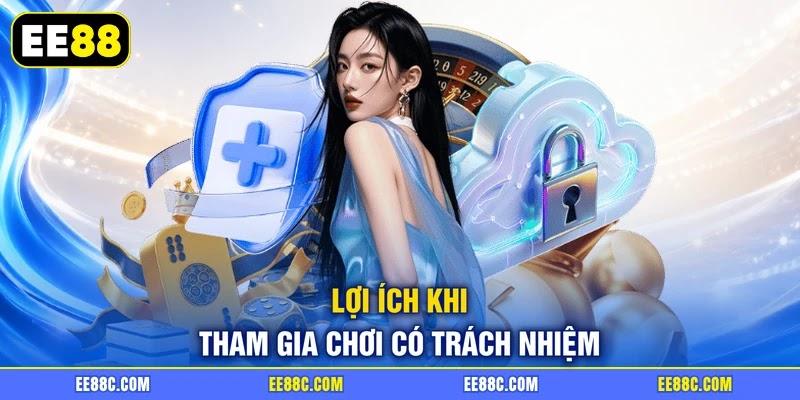 Lợi ích khi tham gia chơi có trách nhiệm