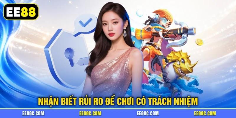 Nhận biết rủi ro để chơi có trách nhiệm