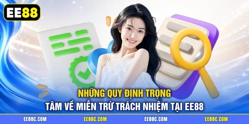 Những quy định trọng tâm về miễn trừ trách nhiệm tại EE88