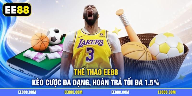 Thể Thao EE88 | Kèo Cược Đa Dạng, Hoàn Trả Tối Đa 1.5%