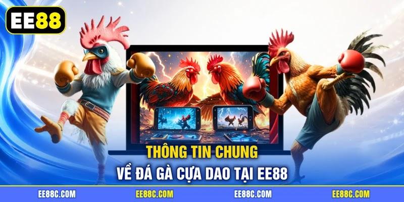 Thông tin chung về đá gà cựa dao tại EE88