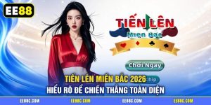 Tiến Lên Miền Bắc 2026 - Hiểu Rõ Để Chiến Thắng Toàn Diện