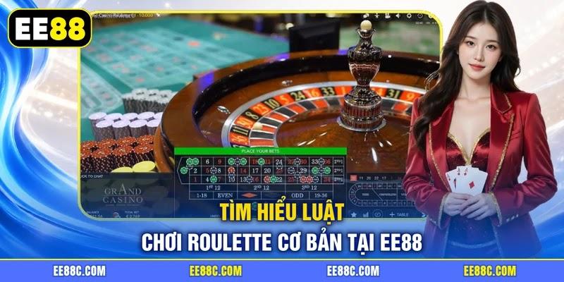 Tìm hiểu luật chơi Roulette cơ bản tại EE88