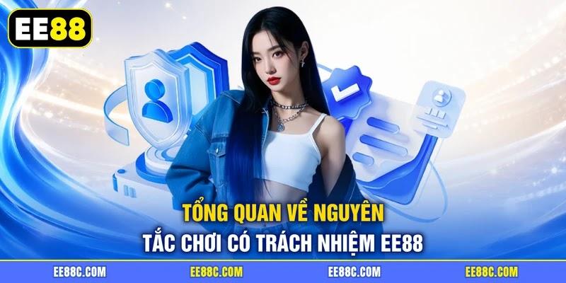 Tổng quan về nguyên tắc chơi có trách nhiệm EE88
