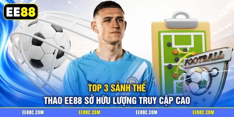 Top 3 sảnh thể thao EE88 sở hữu lượng truy cập cao Top 3 sảnh thể thao EE88 sở hữu lượng truy cập cao
