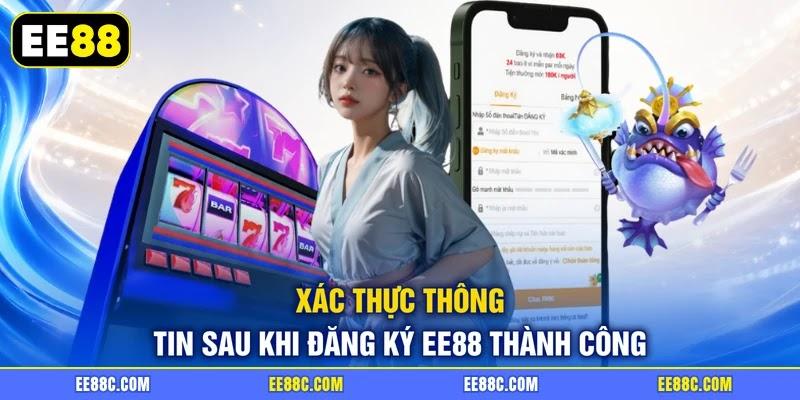 Xác thực thông tin sau khi đăng ký EE88 thành công